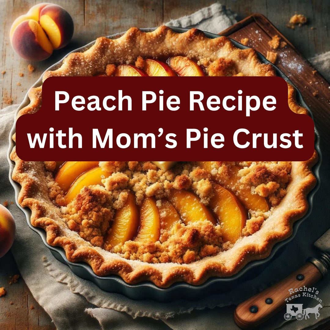 Peach Pie Recipe with Mom's Pie Crust